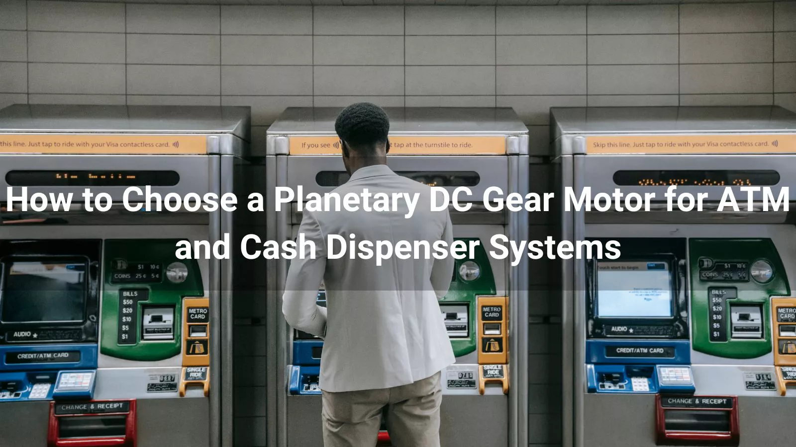 How to Choose a Planetary DC Gear Motor for ATM and Cash Dispenser Systems